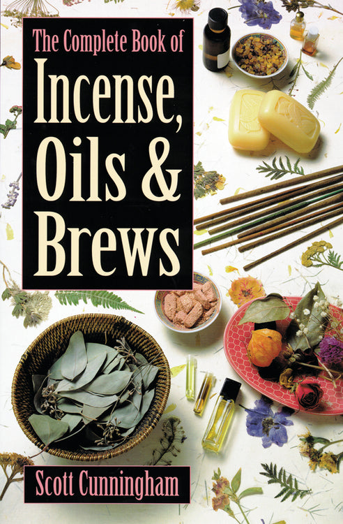 The Complete Book of Incense, Oils, & Brews